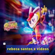 rebeca santos x videos